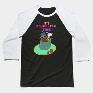 Equalitea time Baseball T-Shirt